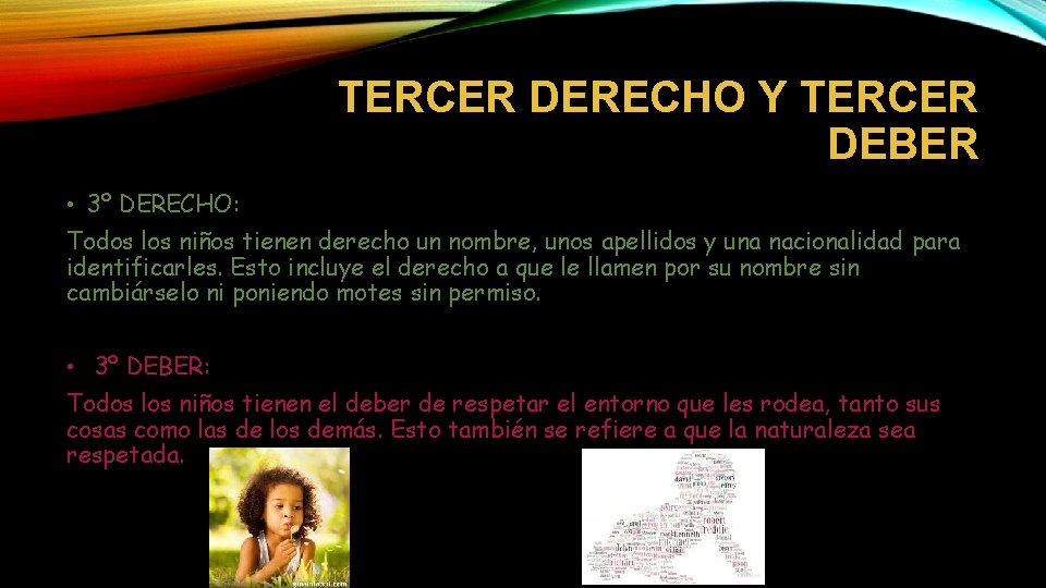 TERCER DERECHO Y TERCER DEBER • 3º DERECHO: Todos los niños tienen derecho un