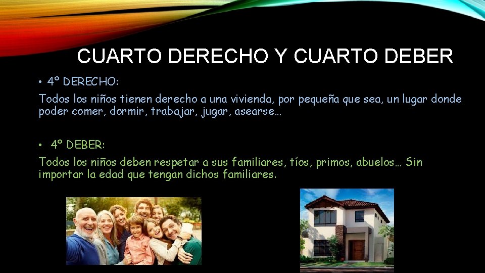 CUARTO DERECHO Y CUARTO DEBER • 4º DERECHO: Todos los niños tienen derecho a