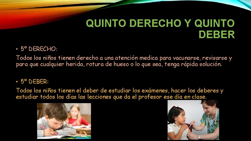 QUINTO DERECHO Y QUINTO DEBER • 5º DERECHO: Todos los niños tienen derecho a