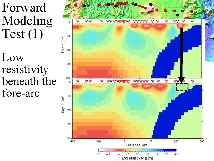Forward Modeling Test (1) Low resistivity beneath the fore-arc 