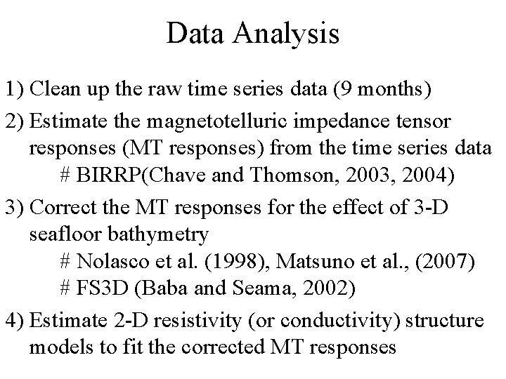 Data Analysis 1) Clean up the raw time series data (9 months) 2) Estimate