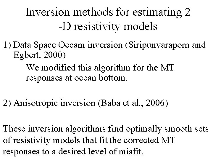Inversion methods for estimating 2 -D resistivity models 1) Data Space Occam inversion (Siripunvaraporn