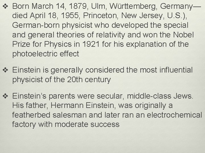 v Born March 14, 1879, Ulm, Württemberg, Germany— died April 18, 1955, Princeton, New