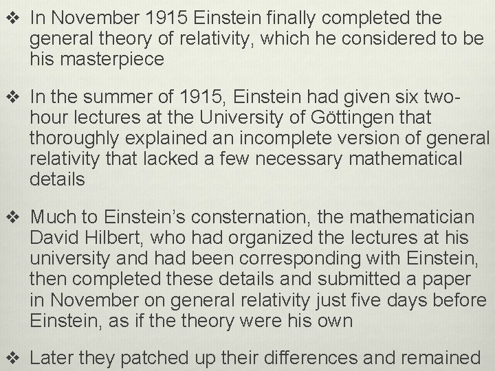 v In November 1915 Einstein finally completed the general theory of relativity, which he