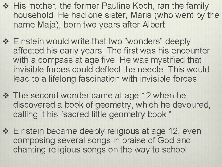 v His mother, the former Pauline Koch, ran the family household. He had one