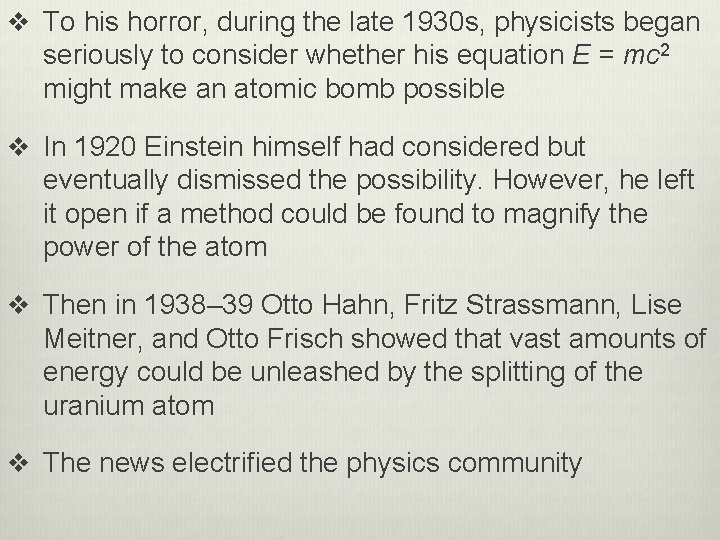 v To his horror, during the late 1930 s, physicists began seriously to consider