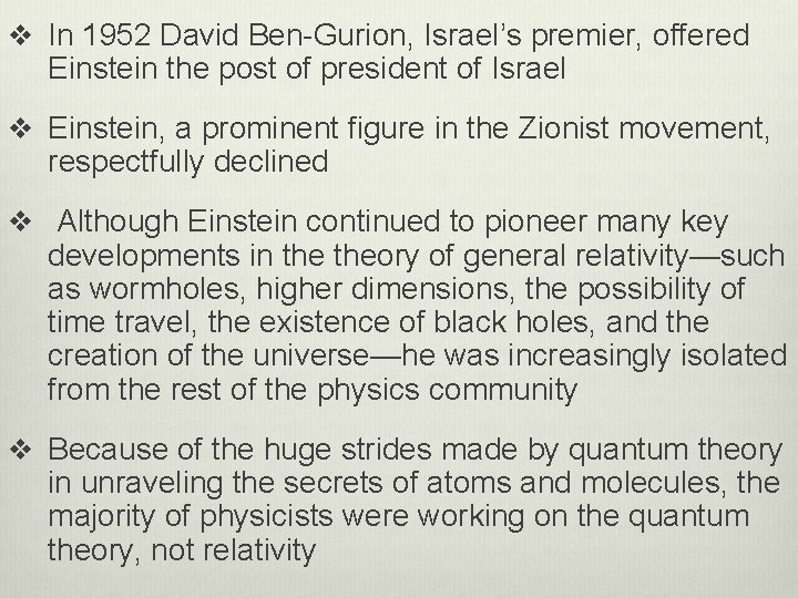 v In 1952 David Ben-Gurion, Israel’s premier, offered Einstein the post of president of