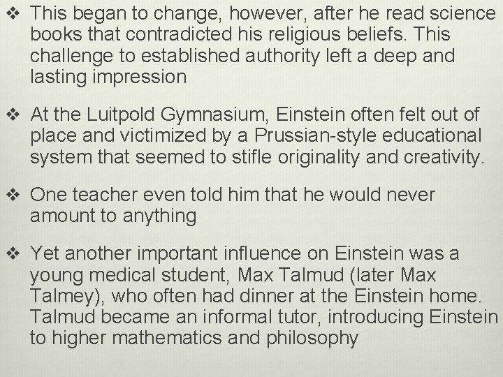 v This began to change, however, after he read science books that contradicted his