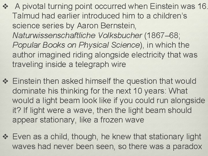 v A pivotal turning point occurred when Einstein was 16. Talmud had earlier introduced