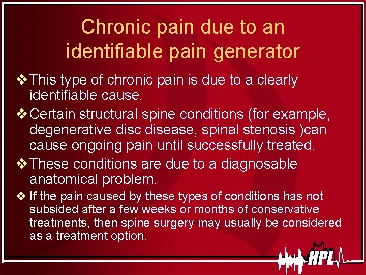 Chronic pain due to an identifiable pain generator v This type of chronic pain
