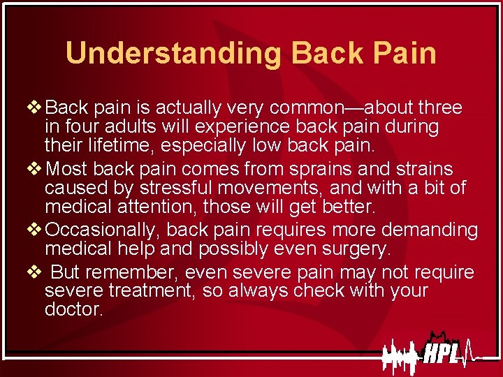 Understanding Back Pain v Back pain is actually very common—about three in four adults