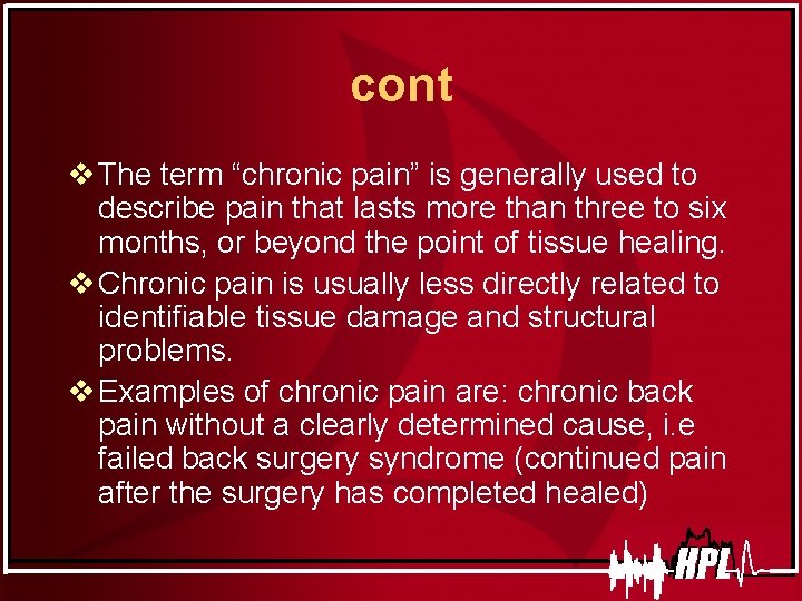 cont v The term “chronic pain” is generally used to describe pain that lasts