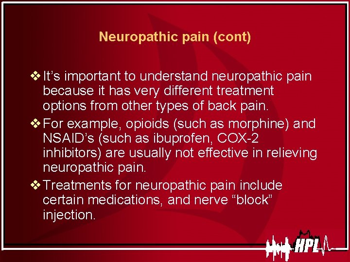 Neuropathic pain (cont) v It’s important to understand neuropathic pain because it has very