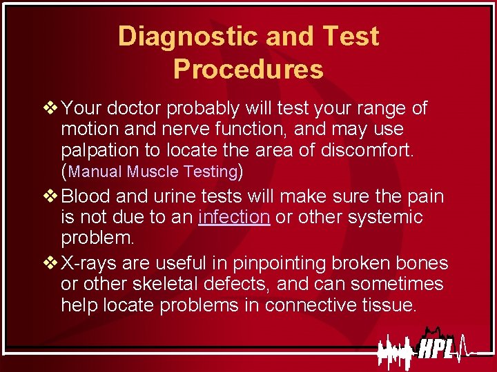 Diagnostic and Test Procedures v Your doctor probably will test your range of motion