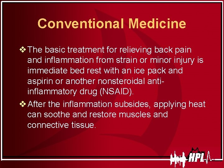 Conventional Medicine v The basic treatment for relieving back pain and inflammation from strain