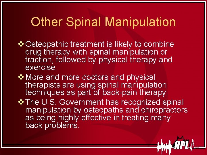 Other Spinal Manipulation v Osteopathic treatment is likely to combine drug therapy with spinal