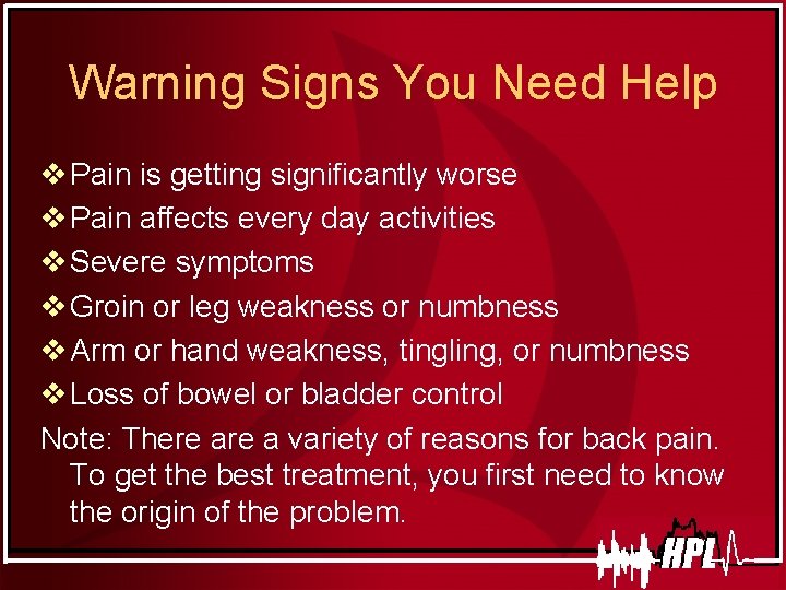 Warning Signs You Need Help v Pain is getting significantly worse v Pain affects