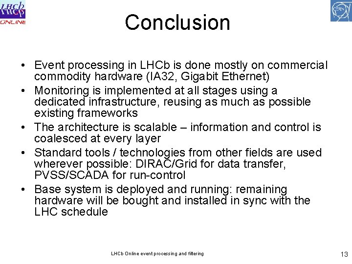Conclusion • Event processing in LHCb is done mostly on commercial commodity hardware (IA