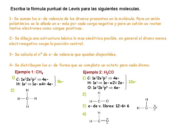 Escriba la fórmula puntual de Lewis para las siguientes moleculas. 1 - Se suman