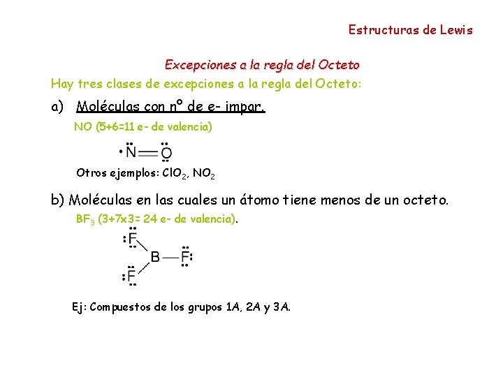 Estructuras de Lewis Excepciones a la regla del Octeto Hay tres clases de excepciones