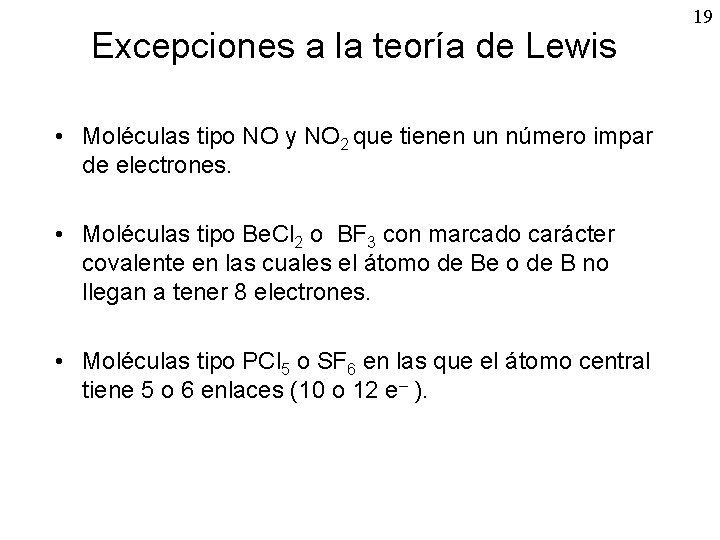 Excepciones a la teoría de Lewis • Moléculas tipo NO y NO 2 que