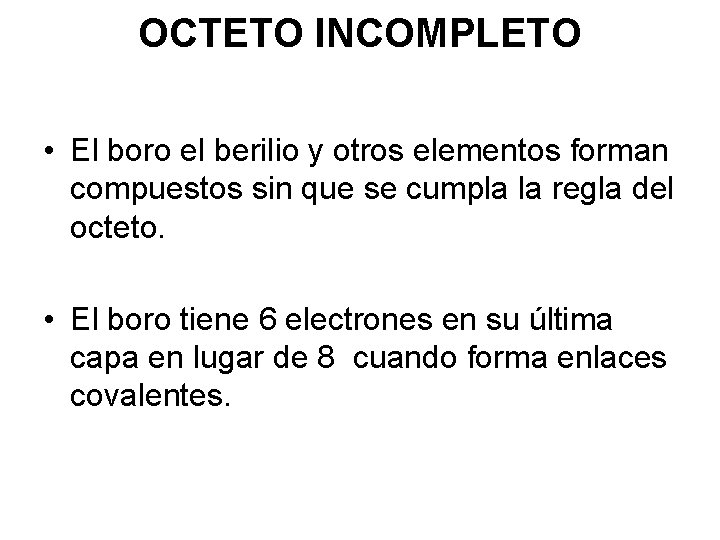 OCTETO INCOMPLETO • El boro el berilio y otros elementos forman compuestos sin que