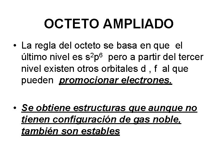 OCTETO AMPLIADO • La regla del octeto se basa en que el último nivel