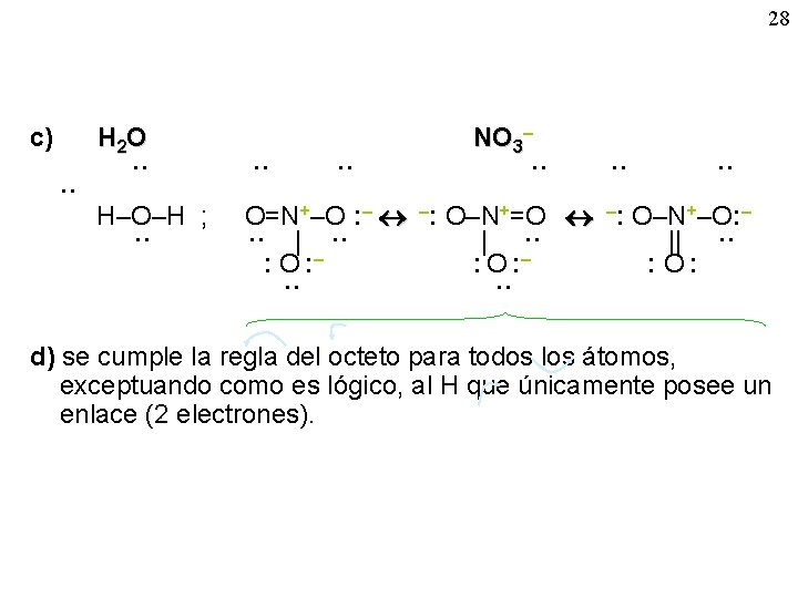 28 c) ·· H 2 O ·· H–O–H ; ·· ·· ·· NO 3–