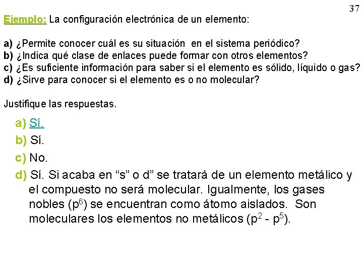 Ejemplo: La configuración electrónica de un elemento: 37 a) ¿Permite conocer cuál es su