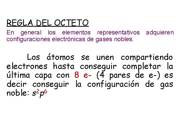 REGLA DEL OCTETO En general los elementos representativos configuraciones electrónicas de gases nobles. adquieren