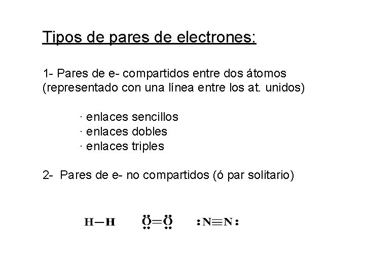 Tipos de pares de electrones: 1 - Pares de e- compartidos entre dos átomos