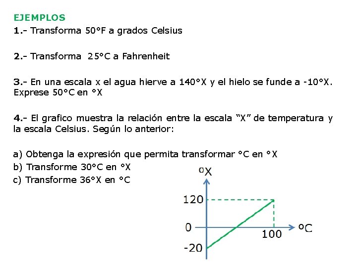 EJEMPLOS 1. - Transforma 50°F a grados Celsius 2. - Transforma 25°C a Fahrenheit