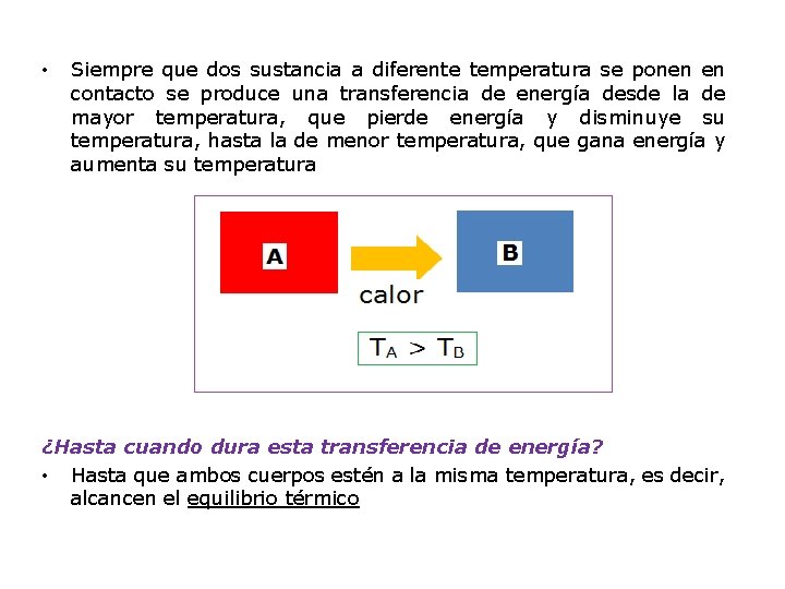  • Siempre que dos sustancia a diferente temperatura se ponen en contacto se