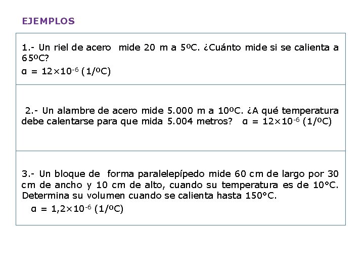 EJEMPLOS 1. - Un riel de acero mide 20 m a 5ºC. ¿Cuánto mide