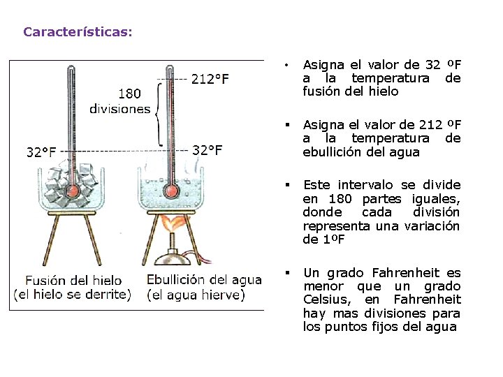 Características: • Asigna el valor de 32 ºF a la temperatura de fusión del