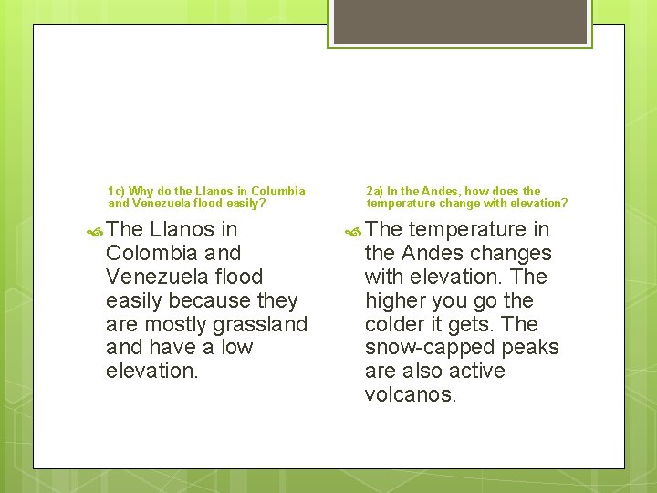 1 c) Why do the Llanos in Columbia and Venezuela flood easily? The Llanos