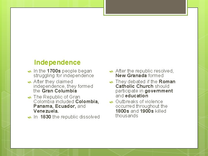 Independence In the 1700 s people began struggling for independence After they claimed independence,