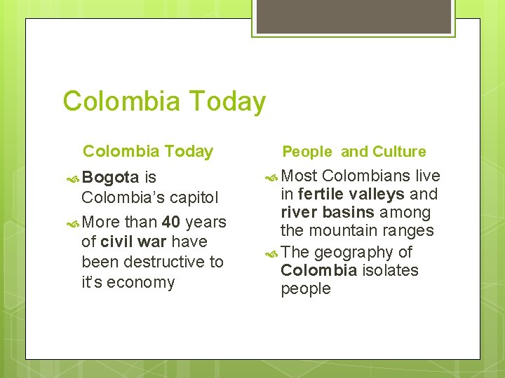 Colombia Today Bogota is Colombia’s capitol More than 40 years of civil war have