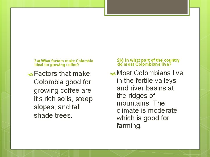 2 a) What factors make Colombia ideal for growing coffee? Factors that make Colombia