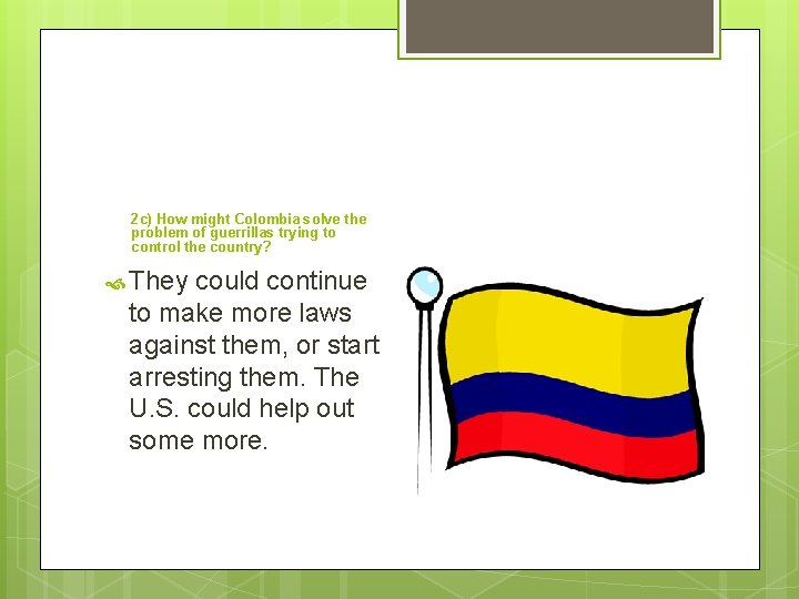 2 c) How might Colombia solve the problem of guerrillas trying to control the