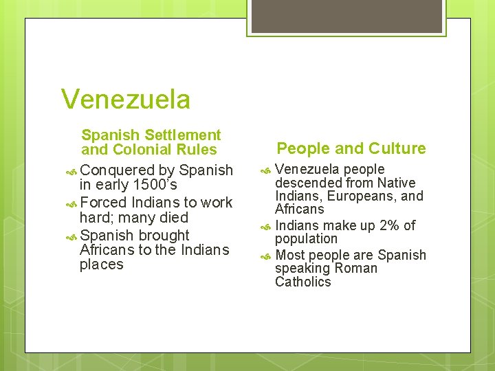 Venezuela Spanish Settlement and Colonial Rules Conquered by Spanish in early 1500’s Forced Indians