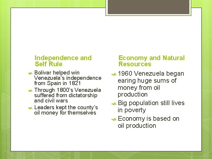 Independence and Self Rule Bolivar helped win Venezuela’s independence from Spain in 1821 Through