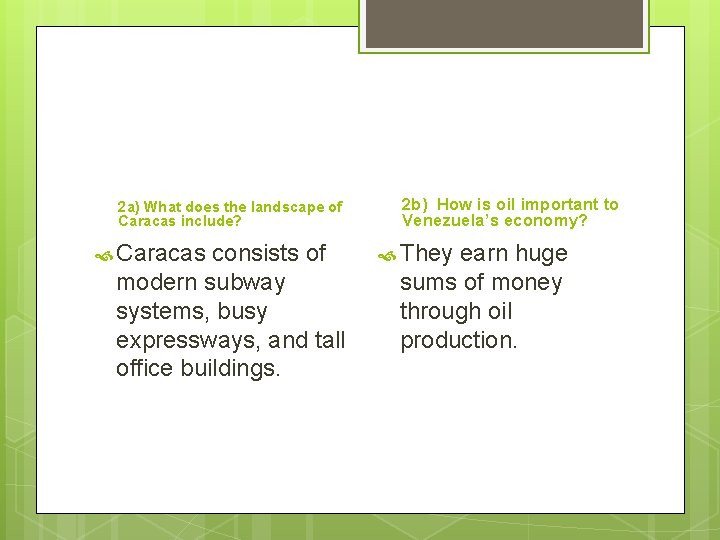 2 a) What does the landscape of Caracas include? Caracas consists of modern subway