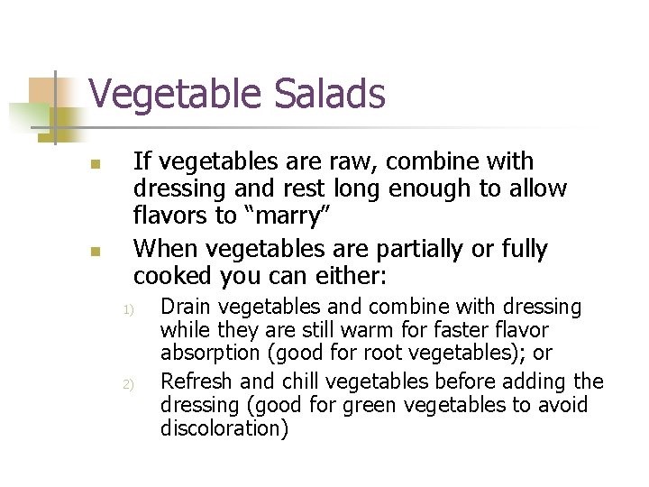 Vegetable Salads n n If vegetables are raw, combine with dressing and rest long