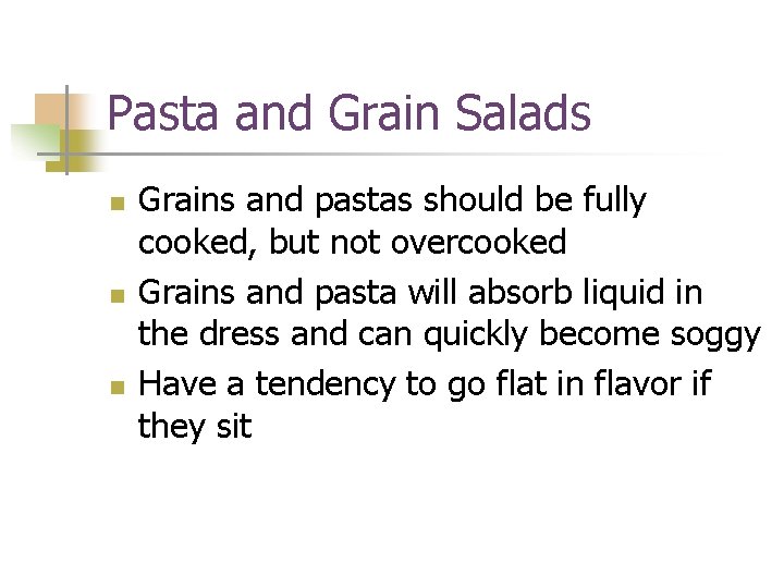 Pasta and Grain Salads n n n Grains and pastas should be fully cooked,