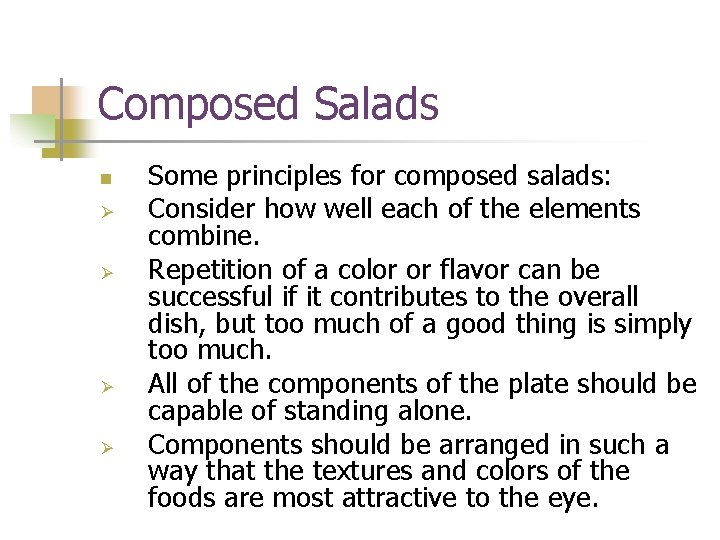 Composed Salads n Ø Ø Some principles for composed salads: Consider how well each