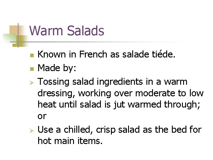 Warm Salads n n Ø Ø Known in French as salade tiéde. Made by: