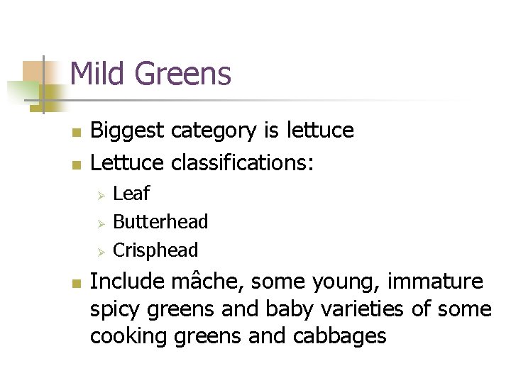 Mild Greens n n Biggest category is lettuce Lettuce classifications: Ø Ø Ø n