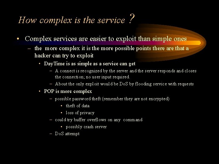 How complex is the service ? • Complex services are easier to exploit than