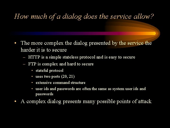 How much of a dialog does the service allow? • The more complex the
